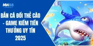 Bắn Cá Đổi Thẻ Cào - Game Kiếm Tiền Thưởng Uy Tín 2025