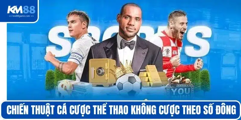 Chiến thuật cá cược thể thao không cược theo số đông