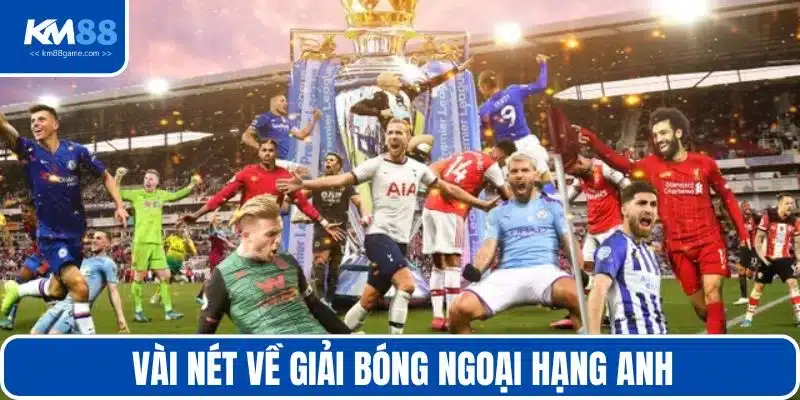 Vài nét về giải bóng Ngoại hạng Anh