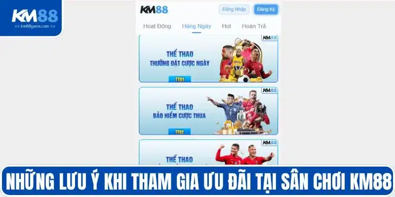 Những lưu ý khi tham gia ưu đãi tại sân chơi KM88