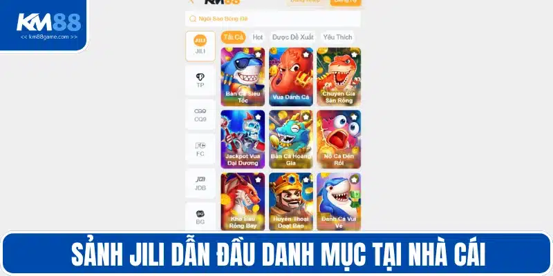 Sảnh Jili dẫn đầu danh mục tại nhà cái