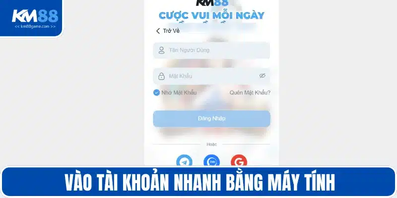 Vào tài khoản nhanh bằng máy tính